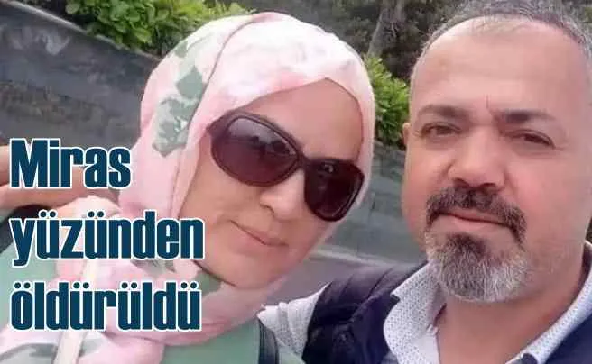 Ebru Küçüktaşdemir cinayeti | Baba mirası yüzünden öldürüldü