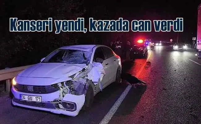 Ortopedi doktoru kanseri yendi, kazada can verdi