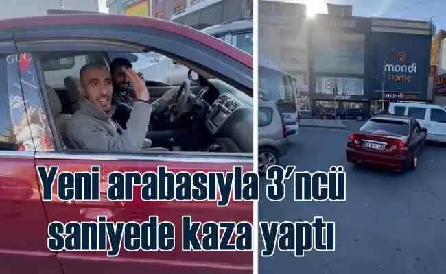 Satın aldığı araçla üçüncü saniyede kaza yaptı