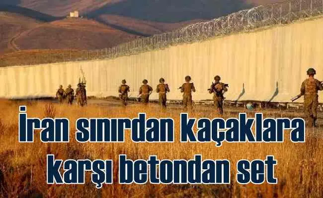 İran sınırında kaçaklara karşı beton setle örülüyor