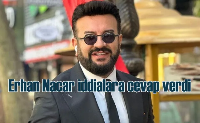 Erhan Nacar, asılsız iddialara karşı hukuki süreç başlattı