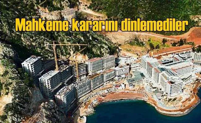 Mahkeme kararına rağmen inşaat sürüyor mu?