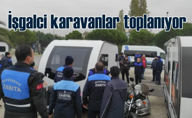 Parkları ve kamu alanlarını işgal eden karavanlar toplanıyor