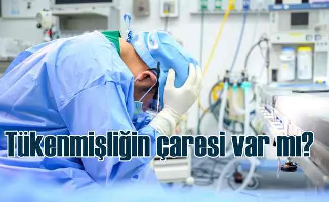 Tükenmişliğe Çare Görülme ve Duyulma 