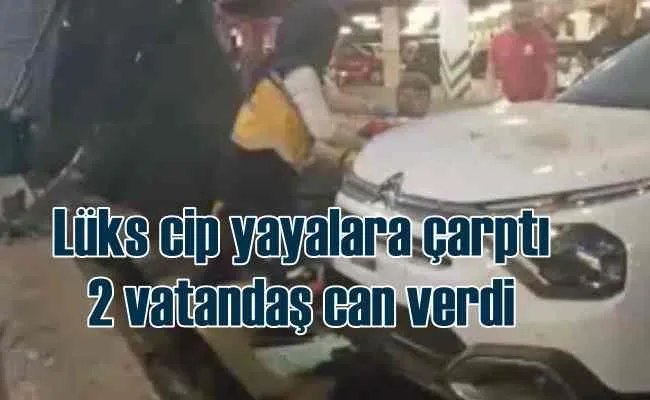 Lüks araç kaldırımda yayalara çarptı, 2 can kaybı var