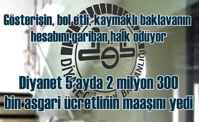 Diyanet 5 aydı 2 milyon 312 bin asgari ücretlinin maaşını yedi