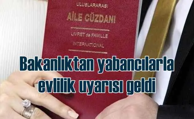 Yabancılarla evlilik konusunda bakanlıktan uyarı