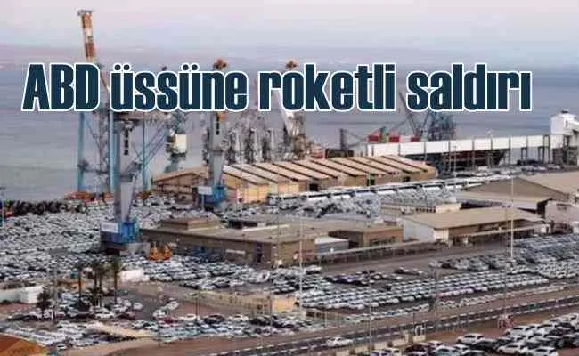 Amerikan üssüne roketli saldırı