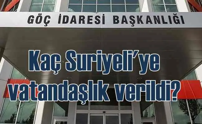 Kaç Suriyeli T.C. vatandaşlığı aldı