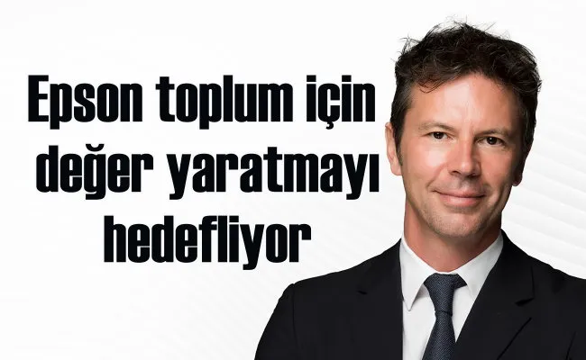 Epson, toplum için değer yaratmayı hedefliyor