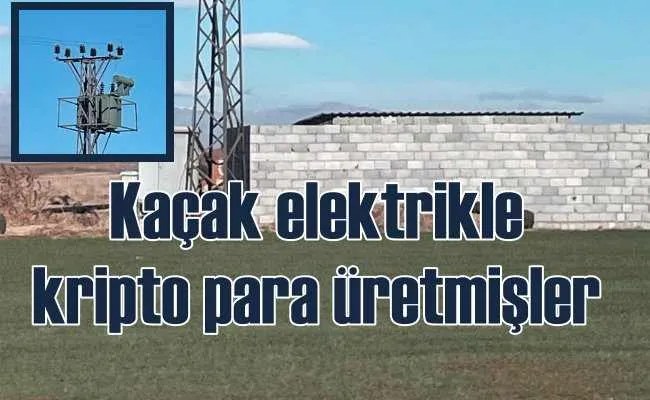 Kaçak Elektrikle Kripto Para Üretiyorlar!