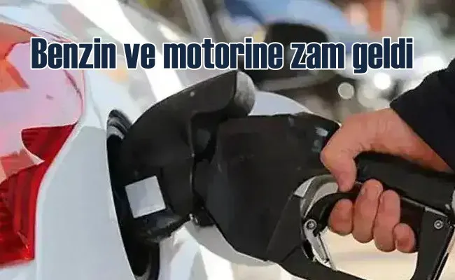 Benzin ve motorine zam geldi