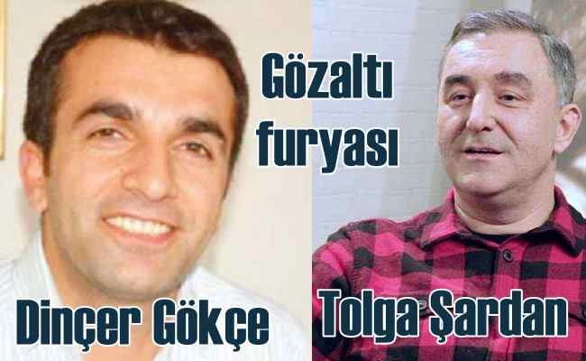 Gazeteci Tolgan Şardan tutuklandı, Dinçer Gökçe serbest!