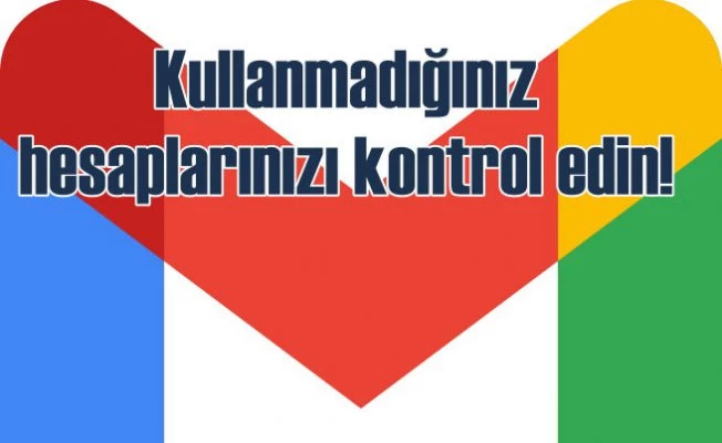 Gmail kullananlar, hesaplarınızı kontrol edin