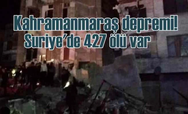 Deprem Suriye'yi vurdu | 427 ölü var