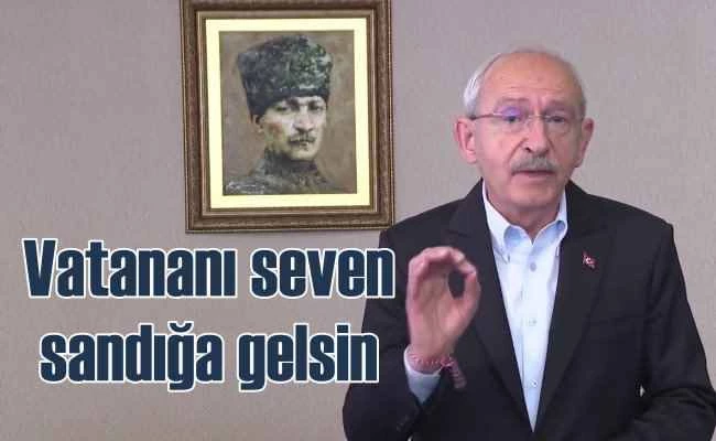 Kılıçdaroğlu | Vatanını seven sandığa gelsin