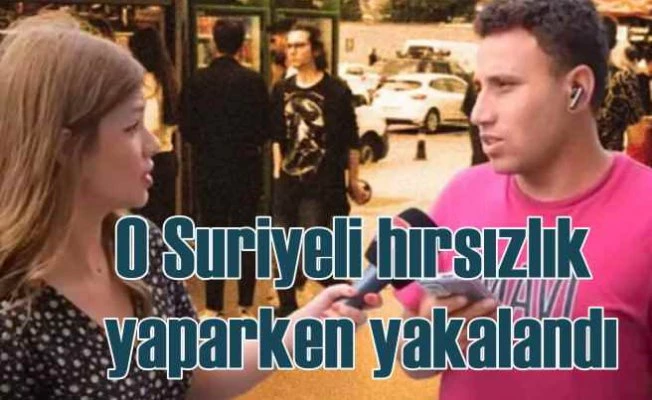 Asgari ücretli ölsün diyen Suriyeli hırsızlık yaparken yakalandı