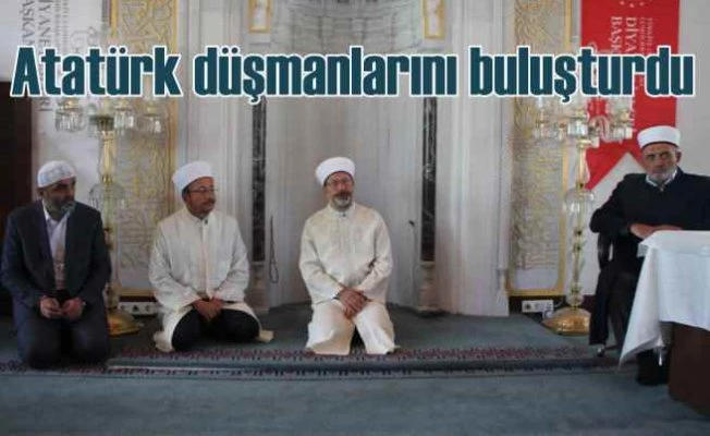 Diyanet, Atatürk düşmanlarını buluşturdu