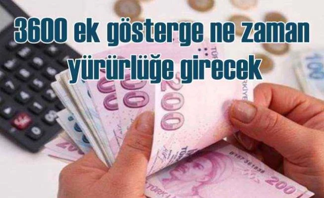 3600 ek gösterge ne zaman yürürlüğe girecek?